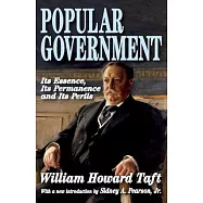 Popular Government: Its Essence, Its Permanence and Its Perils
