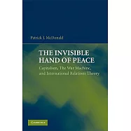 The Invisible Hand of Peace: Capitalism, the War Machine, and International Relations Theory