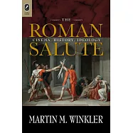 The Roman Salute: Cinema, History, Ideology