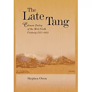 The Late Tang: Chinese Poetry of the Mid-ninth Century 827-860