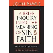 A Brief Inquiry into the Meaning of Sin and Faith: With "On My Religion"