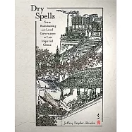 Dry Spells: State Rainmaking and Local Governance in Late Imperial China