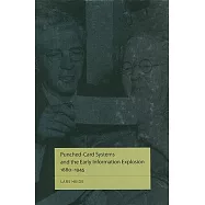 Punched-Card Systems and the Early Information Explosion, 1880-1945
