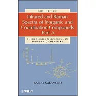 Infrared and Raman Spectra of Inorganic and Coordination Compounds, Part a: Theory and Applications in Inorganic