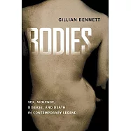 Bodies: Sex, Violence, Disease, and Death in Contemporary Legend