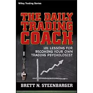The Daily Trading Coach: 101 Lessons for Becoming Your Own Trading Psychologist