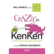 Will Shortz Presents Crazy for Kenken Easy: 100 Logic Puzzles That Make You Smarter