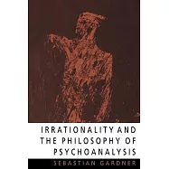 Irrationality and the Philosophy of Psychoanalysis