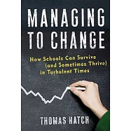 Managing to Change: How Schools Can Survive (and Sometime Thrive) in Turbulent Times
