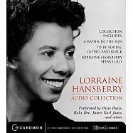 Lorraine Hansberry Audio Collection: Collection Includes: A Raisin in the Sun, To Be Young, Gifted and Black and Lorraine Hansbe
