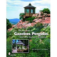 The Big Book of Gazebos, Pergolas, and Other Backyard Architecture