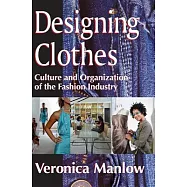 Designing Clothes: Culture and Organization of the Fashion Industry