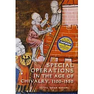 Special Operations in the Age of Chivalry, 1100-1550
