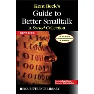 Kent Beck’s Guide to Better Smalltalk