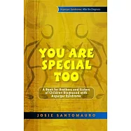 You Are Special Too: A Book for Brothers and Sisters of Children Diagnosed With Asperger Syndrome
