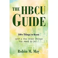 The HBCU Guide: 100+ Things to Know (and a Few Other Things You Need to Do)!