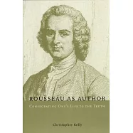 Rousseau as Author: Consecrating One’s Life to the Truth