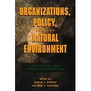 Organizations, Policy, and the Natural Environment: Institutional and Strategic Perspectives