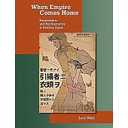When Empire Comes Home: Repatriation and Reintegration in Postwar Japan
