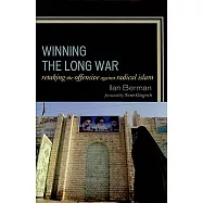 Winning the Long War: Retaking the Initiative Against Radical Islam