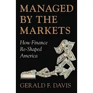 Managed by the Markets: How Finance Re-Shaped America