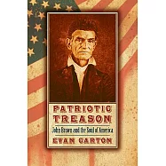 Patriotic Treason: John Brown and the Soul of America