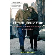 A Freewheelin’ Time: A Memoir of Greenwich Village in the Sixties