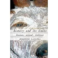 History and Its Limits: Human, Animal, Violence