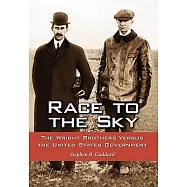 Race to the Sky: The Wright Brothers Versus the United States Government