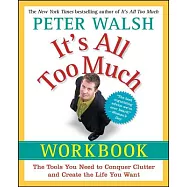 It&rsquo;s All Too Much Workbook: The Tools You Need to Conquer Clutter and Create the Life You Want