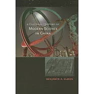 A Cultural History of Modern Science in China