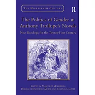 The Politics of Gender in Anthony Trollope’s Novels: New Readings for the Twenty-First Century