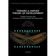Toward a Unified Theory of Development: Connectionism and Dynamic Systems Theory Re-Considered