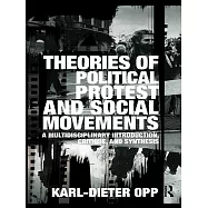 Theories of Political Protest and Social Movements: A Multidisciplinary Introduction, Critique, and Synthesis