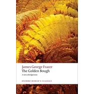 The Golden Bough: A Study in Magic and Religion