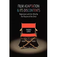 Film Adaptation and Its Discontents: From Gone With the Wind to the Passion of the Christ