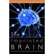 The Imprinted Brain: How Genes Set the Balance Between Autism and Psychosis