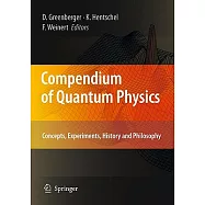 Compendium of Quantum Physics: Concepts, Experiments, History and Philosophy