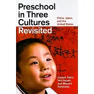 Preschool in Three Cultures Revisited: China, Japan, and the United States