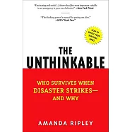 The Unthinkable: Who Survives When Disaster Strikes - and Why