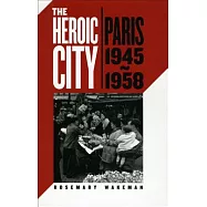 The Heroic City: Paris, 1945-1958