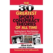 The 30 Greatest Sports Conspiracy Theories of All Time: Ranking Sports’ Most Notorious Fixes, Cover-Ups, and Scandals