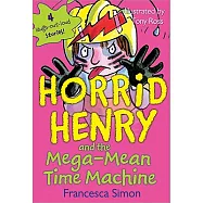 Horrid Henry and the Mega-Mean Time Machine