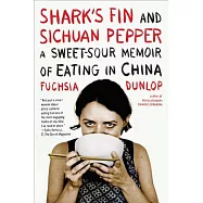 Shark&rsquo;s Fin and Sichuan Pepper: A Sweet-Sour Memoir of Eating in China