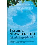 Trauma Stewardship: An Everyday Guide to Caring for Self While Caring for Others