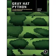 Gray Hat Python: Python Programming for Hackers and Reverse Engineers