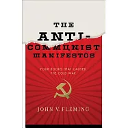 Anti-Communist Manifestos: Four Books That Shaped the Cold War