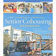 The Senior Cohousing Handbook: A Community Approach to Independent Living