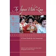 To Japan With Love: A Travel Guide for the Connoisseur