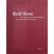 Rolf Rose: The Seven Pillars of Wisdom/ Die Sieben Saulen der Weisheit